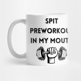 spit preworkout in my mouth Mug